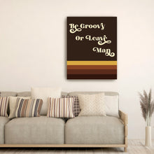 Be Groovy Or Leave Man