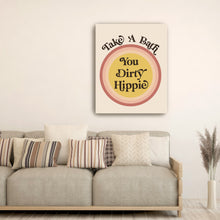 Take a Bath you Dirty Hippie