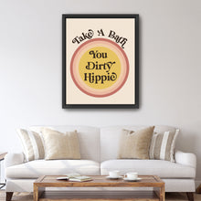 Take a Bath you Dirty Hippie