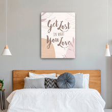 Get Lost in What you Love