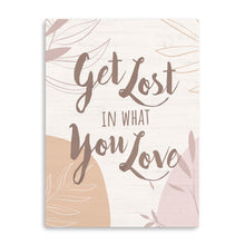 Get Lost in What you Love