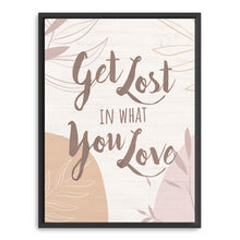 Get Lost in What you Love