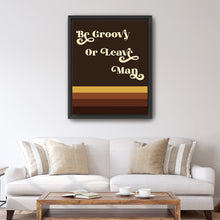 Be Groovy Or Leave Man