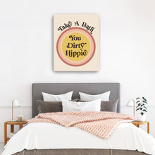 Take a Bath you Dirty Hippie