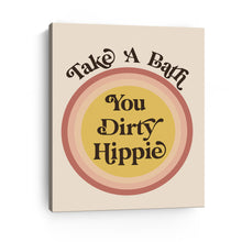 Take a Bath you Dirty Hippie