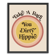 Take a Bath you Dirty Hippie