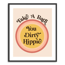 Take a Bath you Dirty Hippie