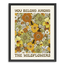 You Belong Among the Wildflowers