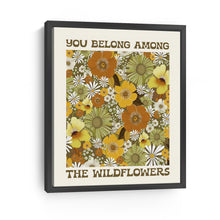 You Belong Among the Wildflowers
