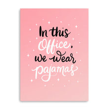 In this Office, We wear Pajamas