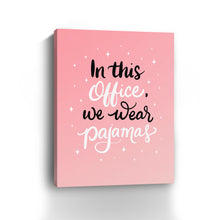 In this Office, We wear Pajamas