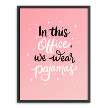 In this Office, We wear Pajamas