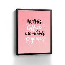 In this Office, We wear Pajamas