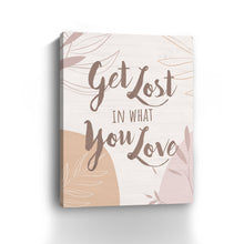 Get Lost in What you Love