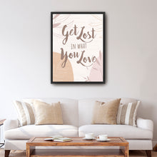 Get Lost in What you Love