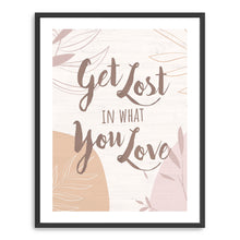 Get Lost in What you Love